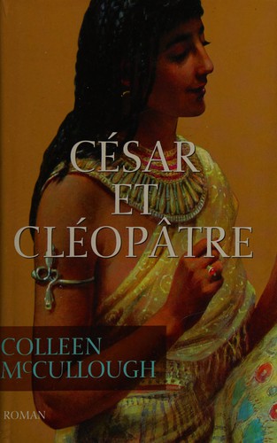Colleen McCullough: César et Cléopâtre (French language, 2005, France loisirs)