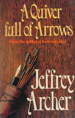Jeffrey Archer: A quiver full of arrows (1981, Hodder and Stoughton)