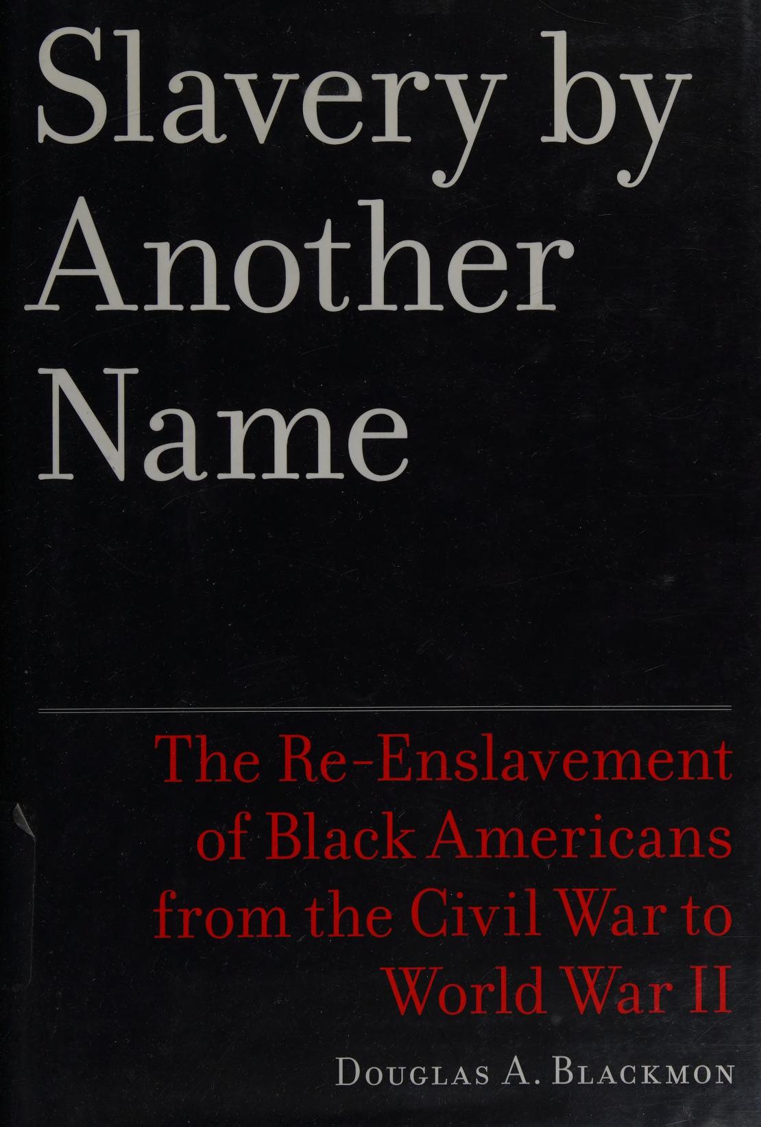 Douglas A. Blackmon: Slavery by Another Name (Hardcover, 2008, Doubleday)