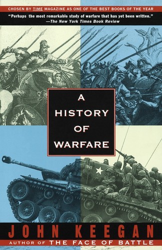 John Keegan: A history of warfare (Paperback, 1994, Random House, Vintage Books)