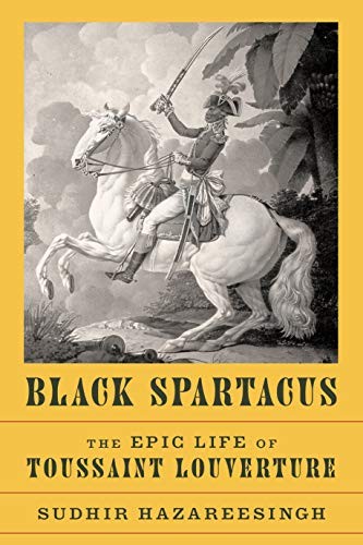 Sudhir Hazareesingh: Black Spartacus (Hardcover, 2020, Farrar, Straus and Giroux)