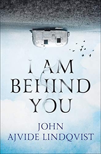 John Ajvide Lindqvist: I Am Behind You (2018, St. Martin's Press)