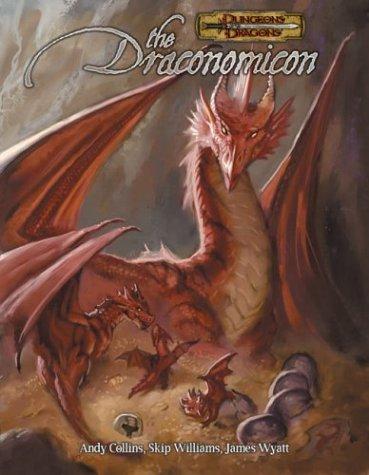 James Wyatt, Andy Collins, Skip Williams: The Draconomicon (Dungeons & Dragons d20 3.5 Fantasy Roleplaying) (Hardcover, 2003, Wizards of the Coast)