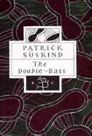 Patrick Süskind: The double-bass (1997, Bloomsbury Publ.)