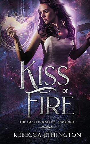 Rebecca Ethington: Kiss Of Fire (Paperback, 2018, Imdalind Press)