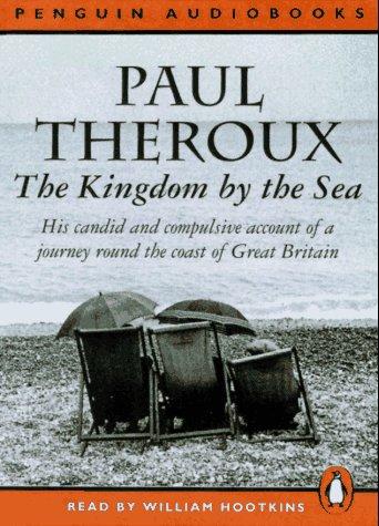 Paul Theroux: The Kingdom by the Sea (AudiobookFormat, 1997, Penguin Audio)