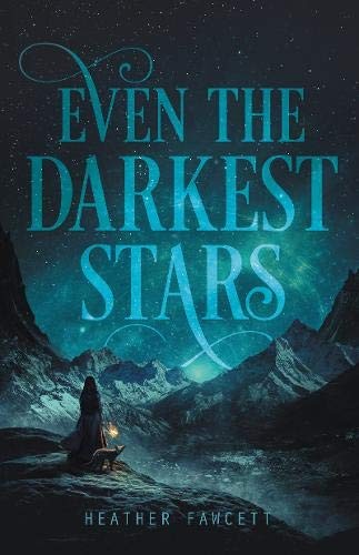 Heather Fawcett: Even the Darkest Stars (Paperback, 2018, Balzer + Bray)
