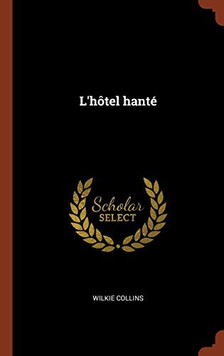 Wilkie Collins: L'hôtel hanté (Hardcover, 2017, Pinnacle Press)