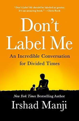 Irshad Manji: Don't Label Me: An Incredible Conversation for Divided Times (2019)