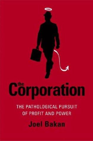 Joel Bakan: The Corporation (2004, Free Press)