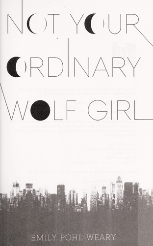 Emily Pohl-Weary: Not your ordinary wolf girl (2013, SkyScape)