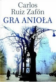 Carlos Ruiz Zafón: Gra anioła (2008, Warszawskie Wydawnictwo Literackie Muza)