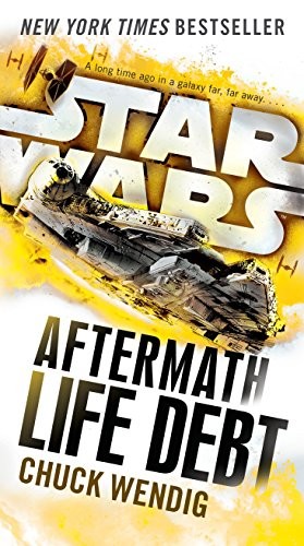 Chuck Wendig: Life Debt: Aftermath, Book 2 (Paperback, 2017, Del Rey)