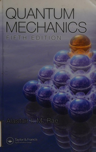 Alastair I. M. Rae: Quantum mechanics (2008, Taylor & Francis)