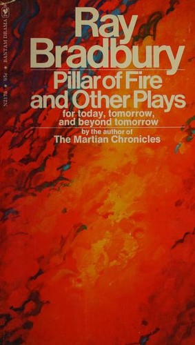 Ray Bradbury: Pillar of fire and other plays for today, tomorrow, and beyond tomorrow (1975, Bantam Books)