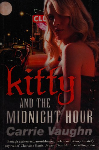 Carrie Vaughn: Kitty and the Midnight Hour (2011, Orion Publishing Group, Limited, Gollancz)