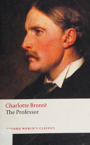 Charlotte Brontë: The professor (2008, Oxford University Press, Oxford University Press, USA)