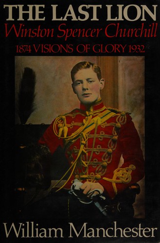 William Manchester: The last lion, Winston Spencer Churchill (1983, Michael Joseph)