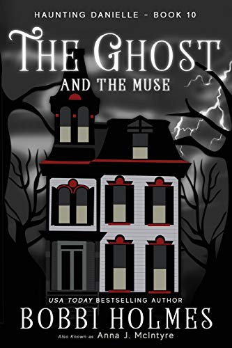 Bobbi Holmes, Elizabeth Mackey, Anna J McIntyre: The Ghost and the Muse (Paperback, 2018, Robeth Publishing, LLC)