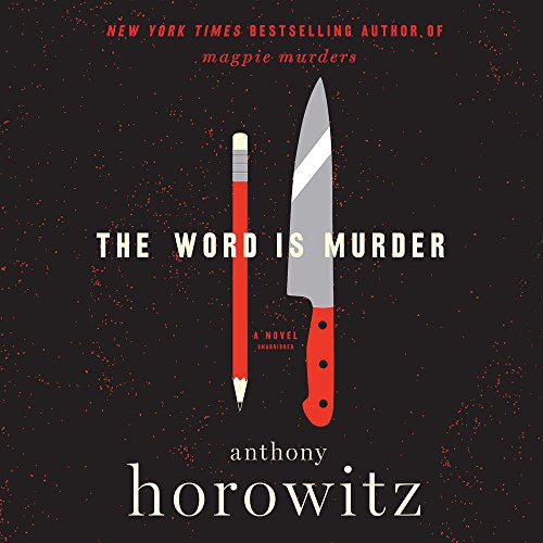 Anthony Horowitz: The Word is Murder (AudiobookFormat, 2018, Harpercollins, HarperCollins Publishers and Blackstone Audio)