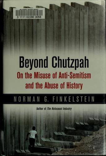 Norman G. Finkelstein: Beyond chutzpah (2005, University of California Press)