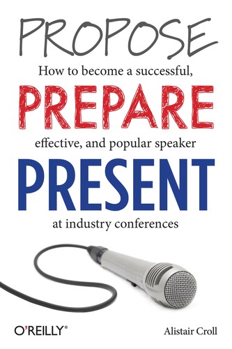 Alistair Croll: Propose, prepare, present (2013)