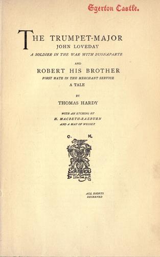 Thomas Hardy: The trumpet-major, John Loveday, a soldier in the war with Buonaparte, and Robert his brother, first mate in the merchant service (1896, Osgood, McIlvaine])