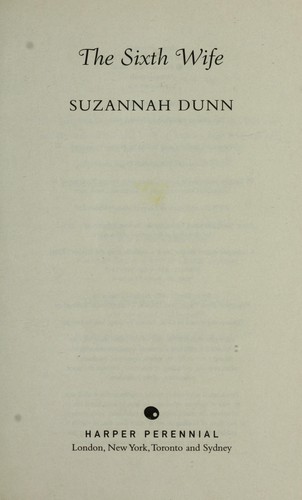 Suzannah Dunn: The sixth wife (2007, Harper Perennial)