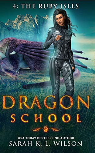 Sarah K. L. Wilson: Dragon School (Paperback, 2018, CreateSpace Independent Publishing Platform, Createspace Independent Publishing Platform)