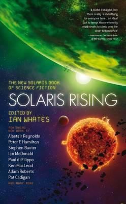 Ian Whates: Solaris Rising The New Solaris Book Of Science Fiction (2011, Solaris)