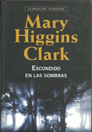 Mary Higgins Clark, Kate Harper: Escondido en las sombras (Hardcover, Spanish language, 2006, Random House Mondadori, S.A.)