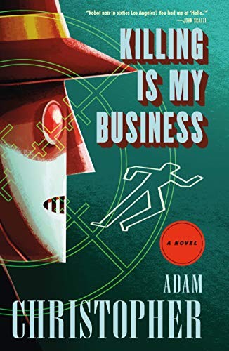 Adam Christopher: Killing Is My Business (Paperback, 2018, Tor Books)