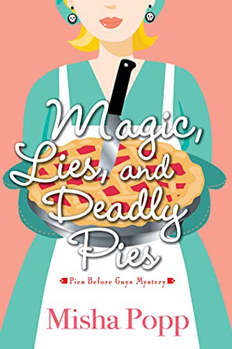 Misha Popp: Magic, Lies, and Deadly Pies (Hardcover, 2022, Crooked Lane Books)