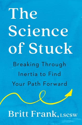 Britt Frank, Sasha Heinz: Science of Stuck (2022, Penguin Publishing Group)