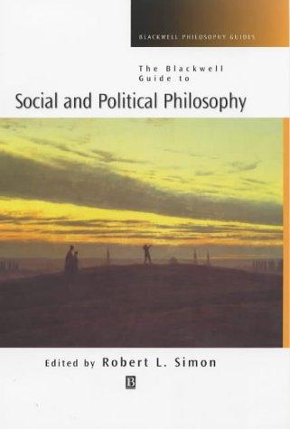 Robert L. Simon: The Blackwell guide to social and political philosophy (2002, Blackwell)