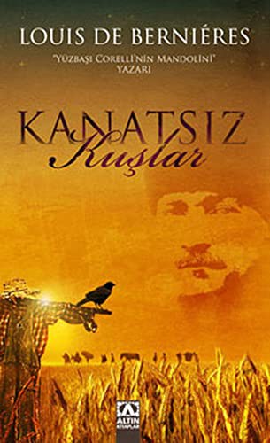 Louis de Bernières: Kanatsiz Kuslar (Paperback, 2007, Altin Kitaplar, Altn Kitaplar)