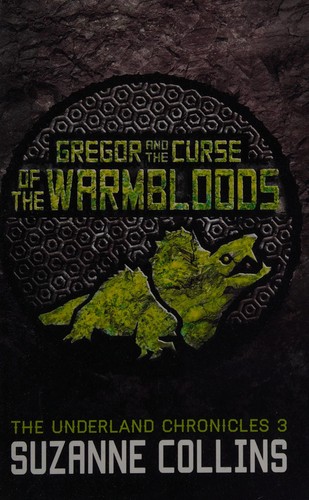 Suzanne Collins: Gregor and the curse of the warmbloods (2013, Scholastic)