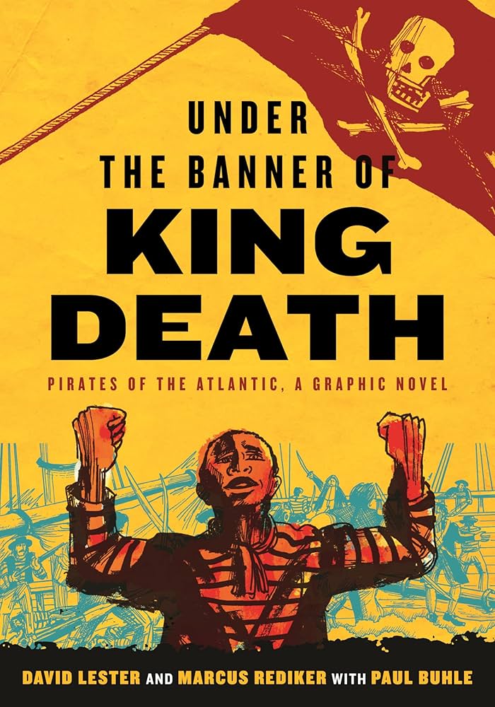 Paul Buhle, David Lester, Marcus Rediker: Under the Banner of King Death (2023, Beacon Press)