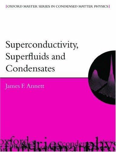 James-F Annett: Superconductivity, Superfluids and Condensates (2004)