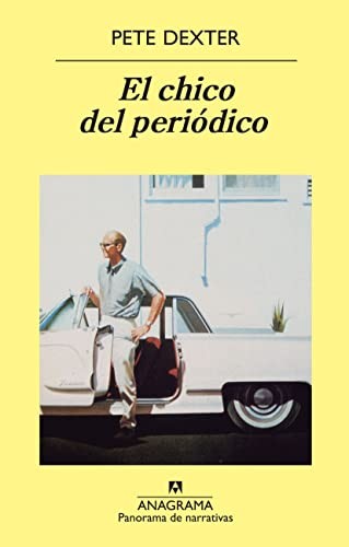 Pete Dexter: El Chico del Periodico (Paperback, Spanish language, 1999, Anagrama, Editorial Anagrama)
