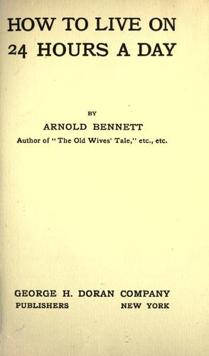 Arnold Bennett: How to live on 24 hours a day (1910, G.H. Doran Co.)