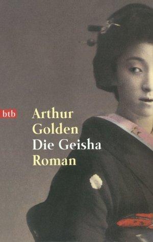 Arthur Golden: Die Geisha (Paperback, German language, 2000, btb Verlag)