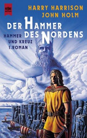 Harry Harrison, John Holm: Hammer und Kreuz 1. Der Hammer des Nordens. (Paperback, 2001, Heyne)