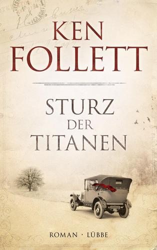 Ken Follett: Sturz der Titanen (Hardcover, German language, 2010, Bastei Lübbe)