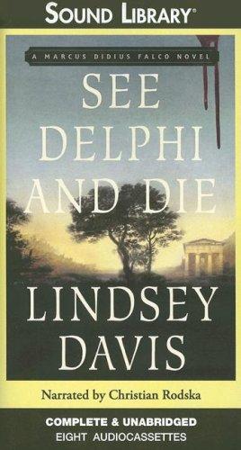 Lindsey Davis: See Delphi and Die (Marcus Didius Falco Mysteries) (AudiobookFormat, 2006, BBC Audiobooks)