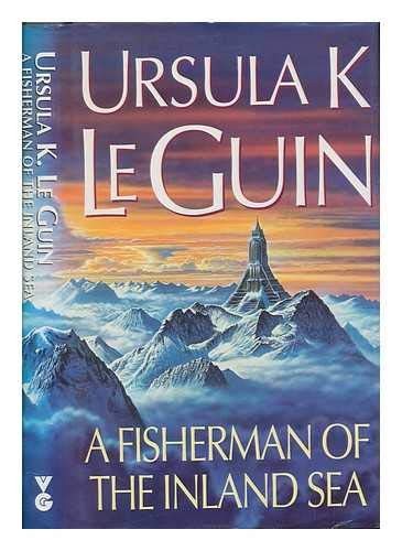 Ursula K. Le Guin: Fisherman of the Inland Sea (Hardcover, 1996, Trafalgar Square)