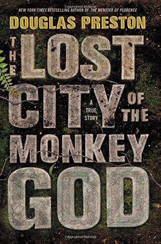 Douglas Preston: The Lost City of the Monkey God (2017, Grand Central Publishing)