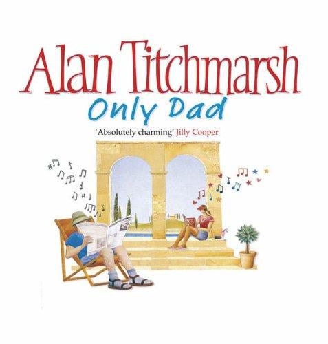 Alan Titchmarsh: Only Dad (AudiobookFormat, 2006, Simon & Schuster Audio)