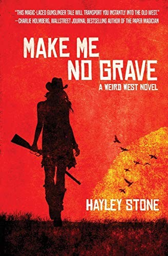 Hayley Stone: Make Me No Grave (Paperback, 2018, Aethon Books)