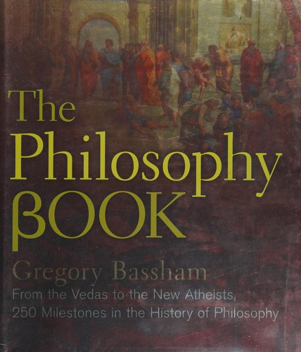 Gregory Bassham: The philosophy book (2016)